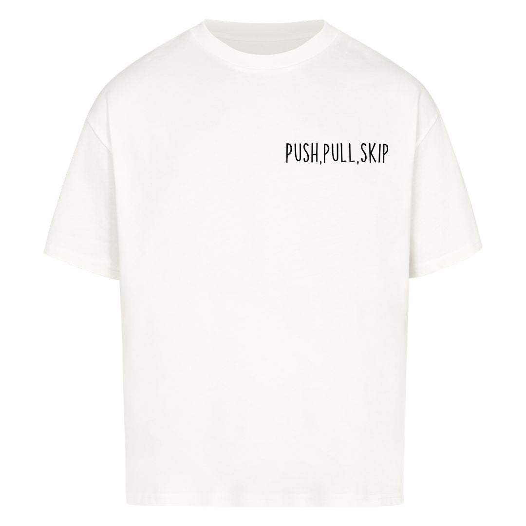 Push,Pull,Skip Oversized Shirt