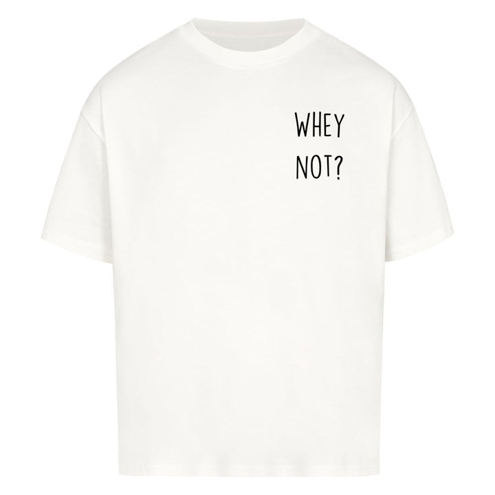 whey not Oversized Shirt