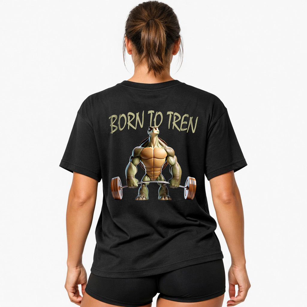 Born to Tren (Backprint) Oversized Shirt