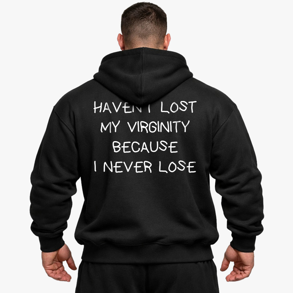 HAVEN’T LOST MY VIRGINITY BECAUSE I NEVER LOSE Oversized (Backprint) Hoodie