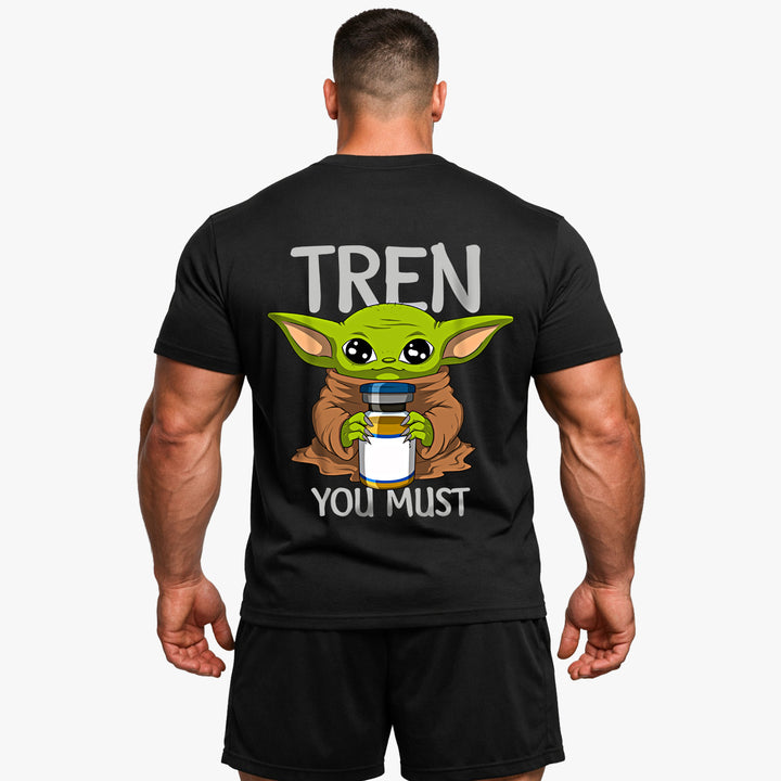 Tren you must (Backprint) Shirt