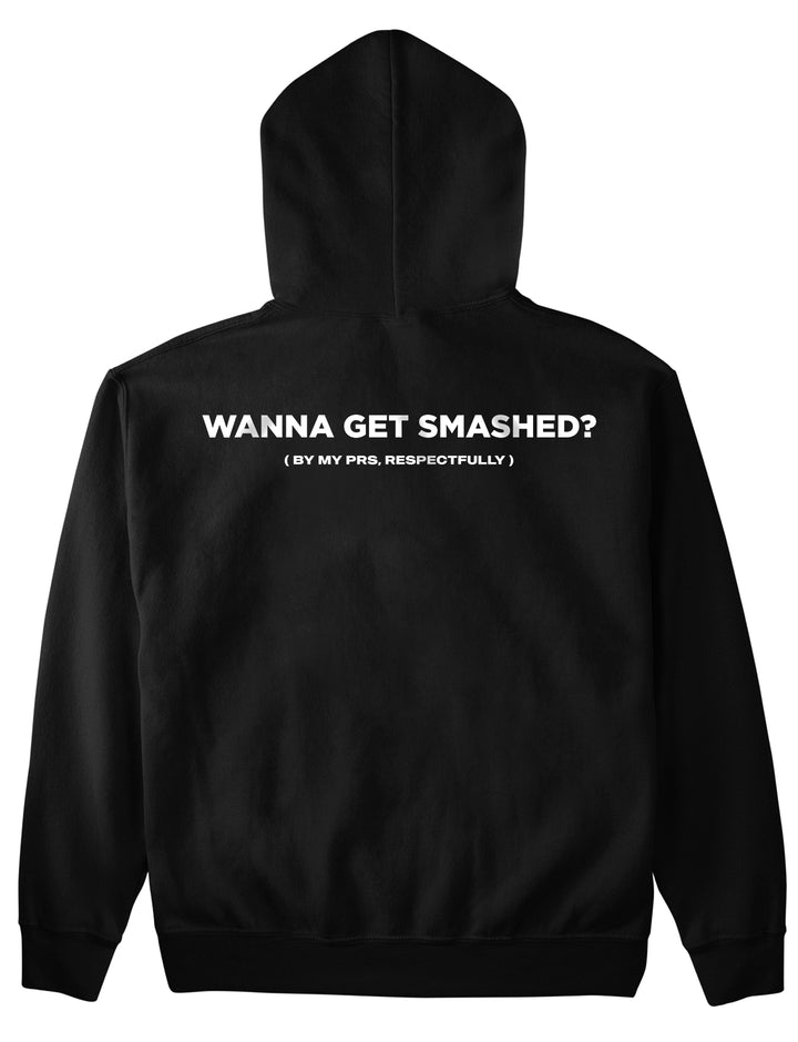 Wanna Get Smashed (Backprint) Hoodie