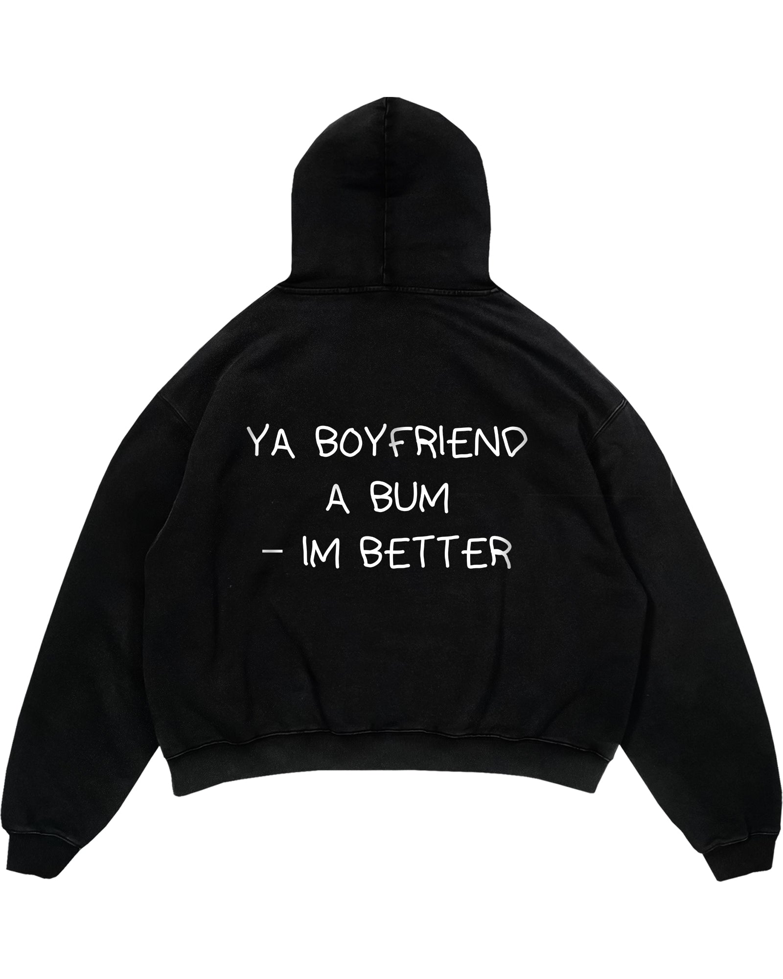 YA BOYFRIEND A BUM – IM BETTER Oversized (Backprint) Hoodie